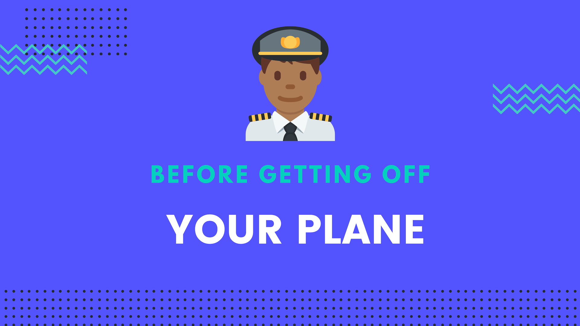 Before getting off your plane