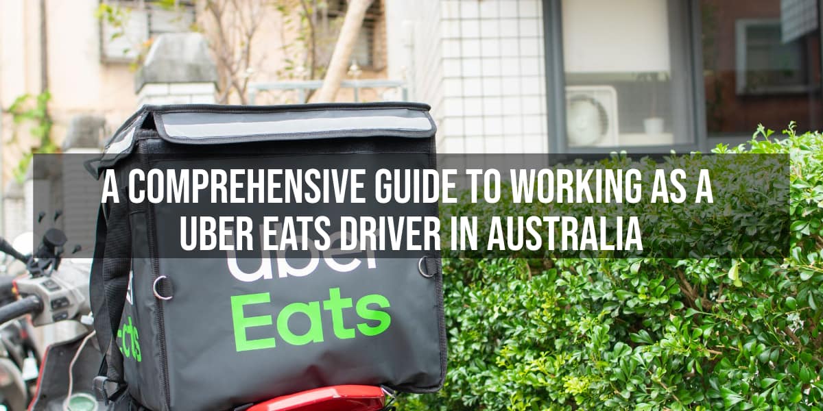 A comprehensive guide to working as an Uber Eats driver in Australia