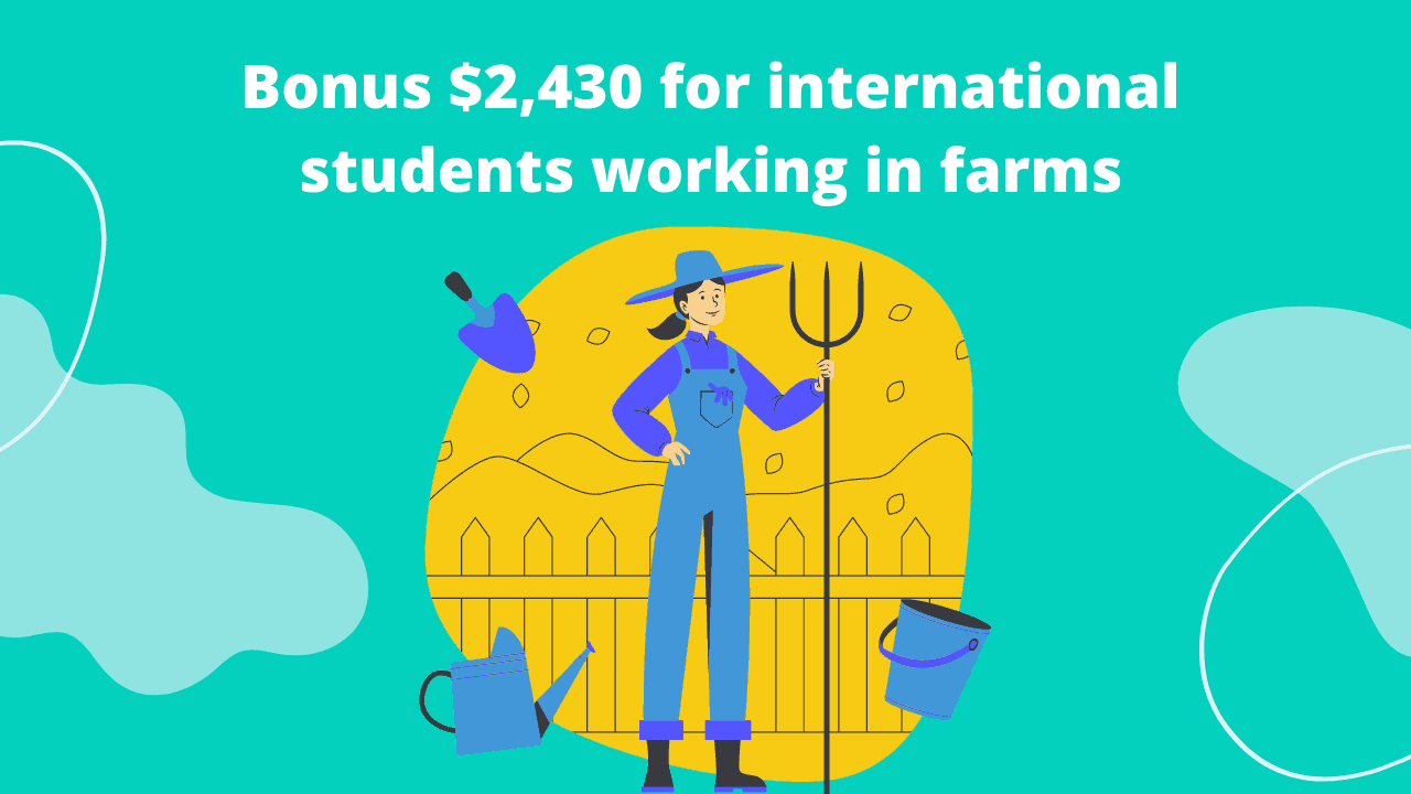 Bonus $2,430 for international students working in farms