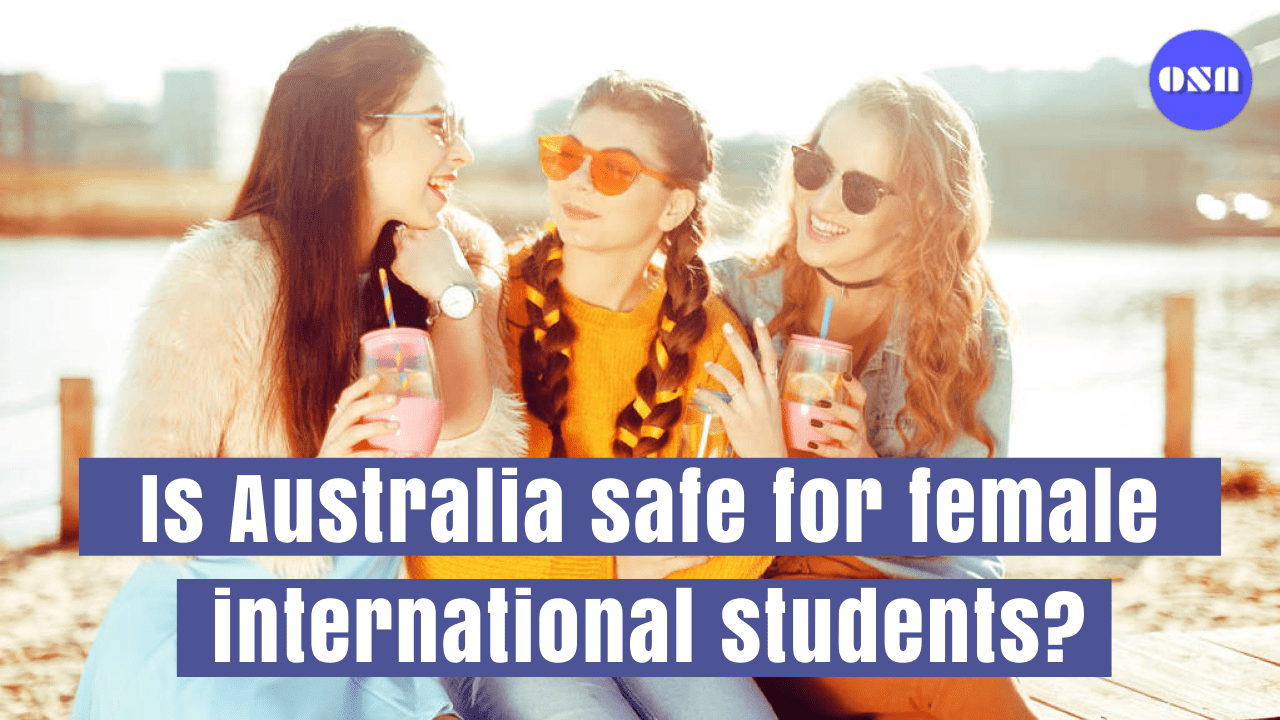 Is Australia a safe study destination for female international students?