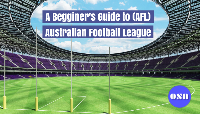A Beginner's Guide To AFL (Australian Football League)