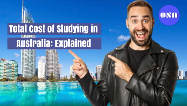 Explained Total cost of studying in Australia. 