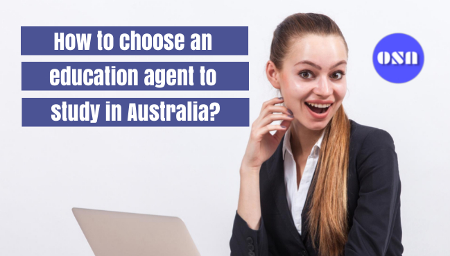 How to choose an education agent to study in Australia