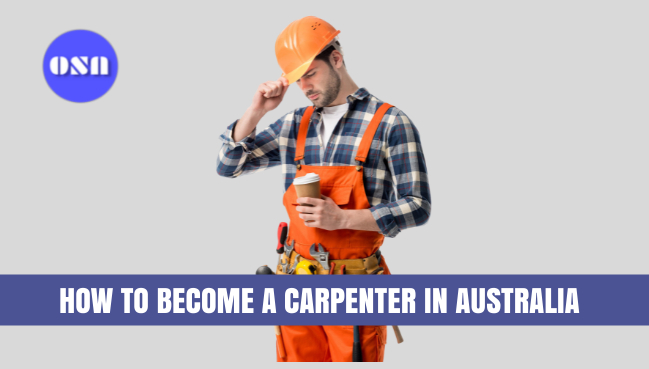 How to Become a Carpenter in Australia